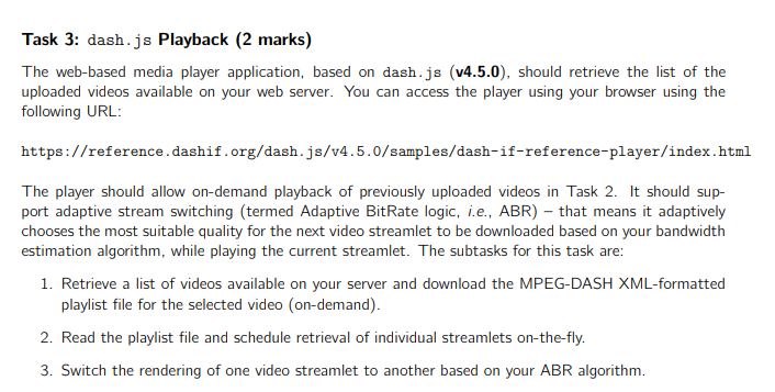  Task 3: dash.js Playback (2 marks) The web-based media player application,