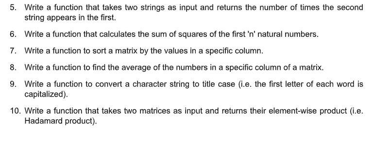  GIVE THE OUTPUT IN R LANGUAGE 5. Write a function that