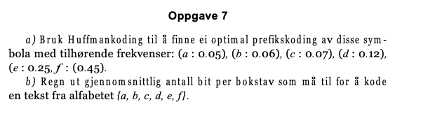  a) Use Huffman coding to find an optimal prefix coding of