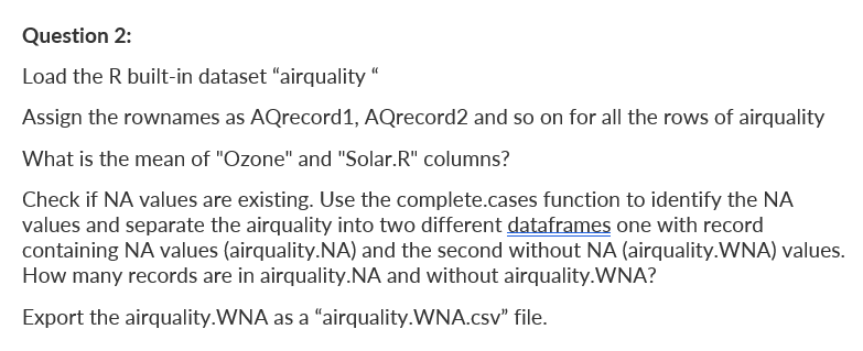  Question 2: Load the R built-in dataset "airquality " Assign the