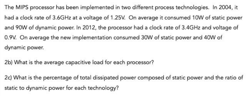  The MIPS processor has been implemented in two different process technologies.
