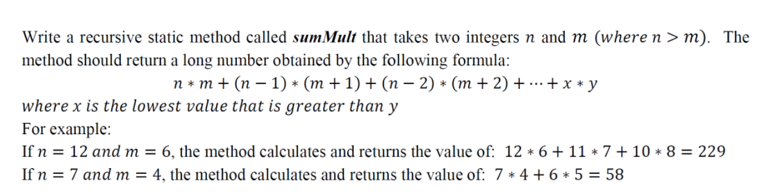  Write a recursive static method called sumMult that takes two integers