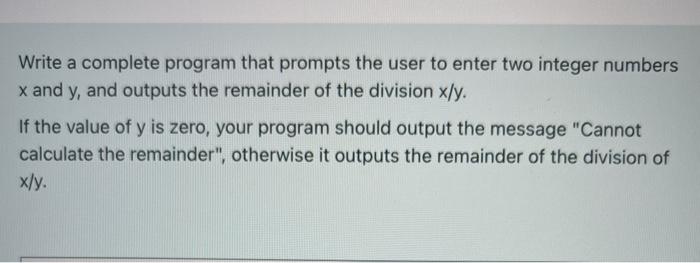 step by step please. Write a complete program that prompts the user