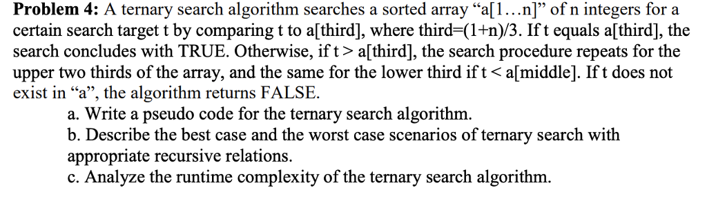  Problem 4: A ternary search algorithm searches a sorted array "a[1...n]"