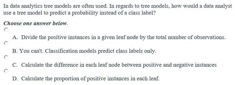  In data analytics tree models are often used. In regards to