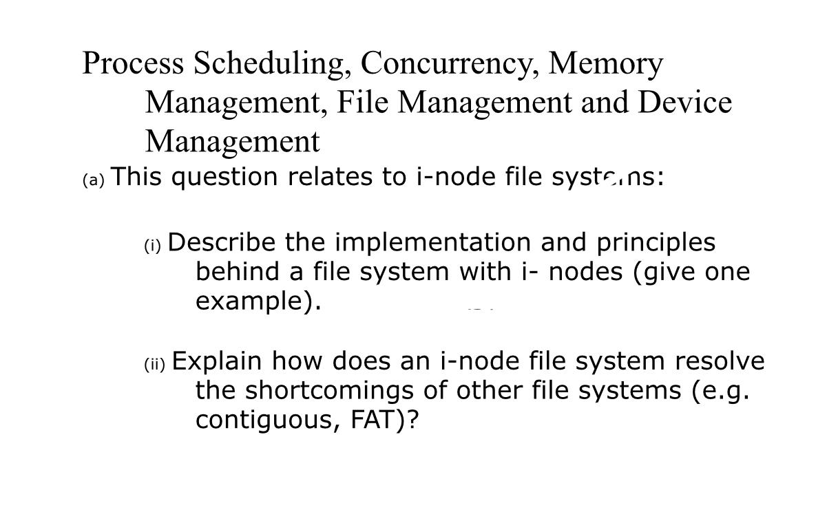  Process Scheduling, Concurrency, Memory Management, File Management and Device Management (a)
