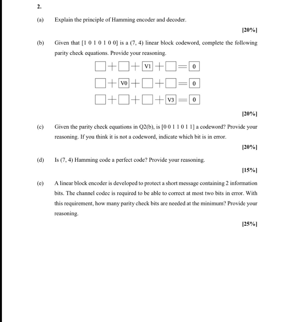  2. (a) Explain the principle of Hamming encoder and decoder. [20%]