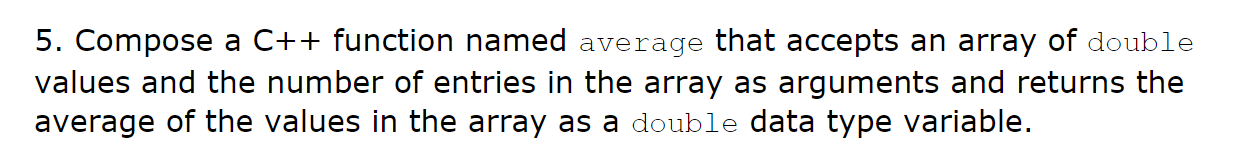  Compose a C++ function named average that accepts an array of