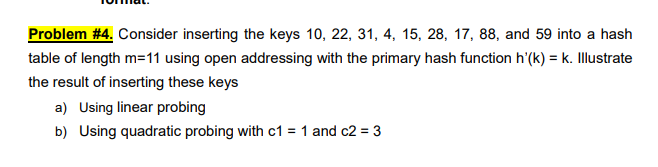  Problem #4: Consider inserting the keys 10, 22, 31, 4, 15,
