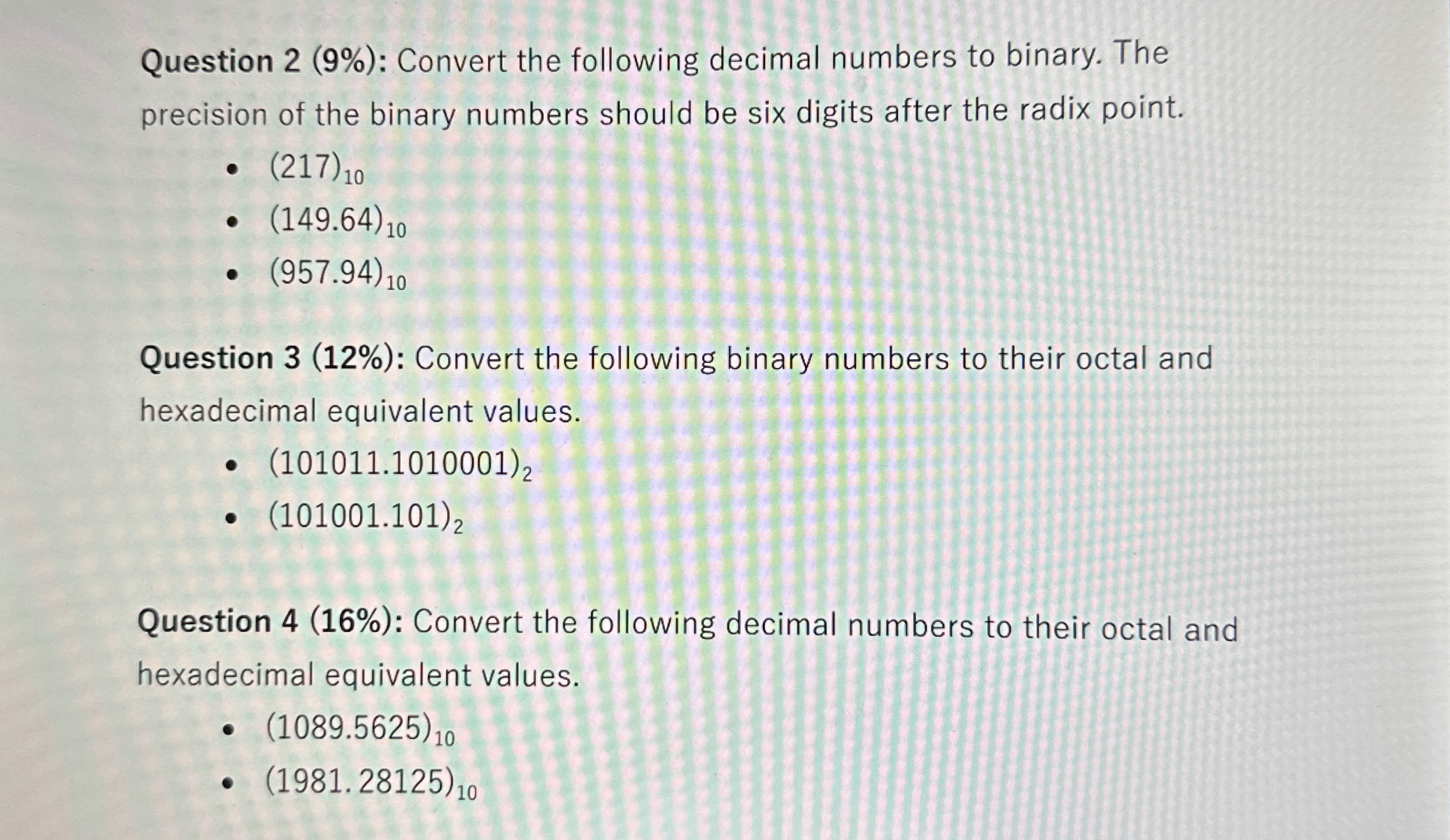  Question 2(9%): Convert the following decimal numbers to binary. The precision