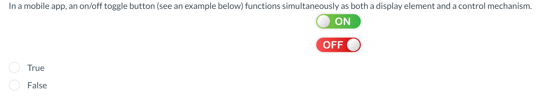  In a mobile app, an on/off toggle button (see an example