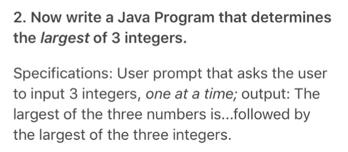  Java 2. Now write a Java Program that determines the largest