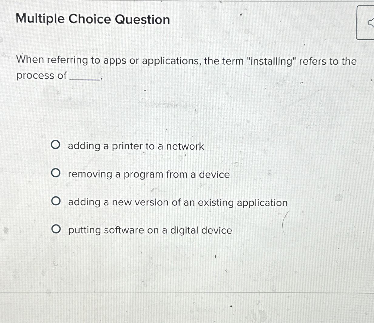  Multiple Choice Question When referring to apps or applications, the term