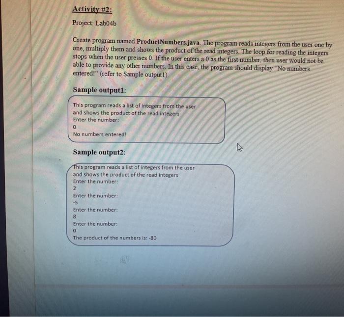  Activity #2: Project: Lab04b Create program named Product Numbers.java. The program