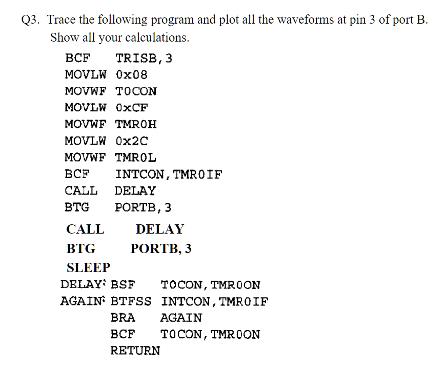 use pic18f452, fast Q3. Trace the following program and plot all the