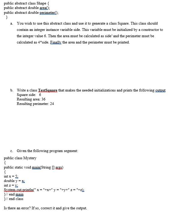 Can you help me solve the questions? With java public abstract class