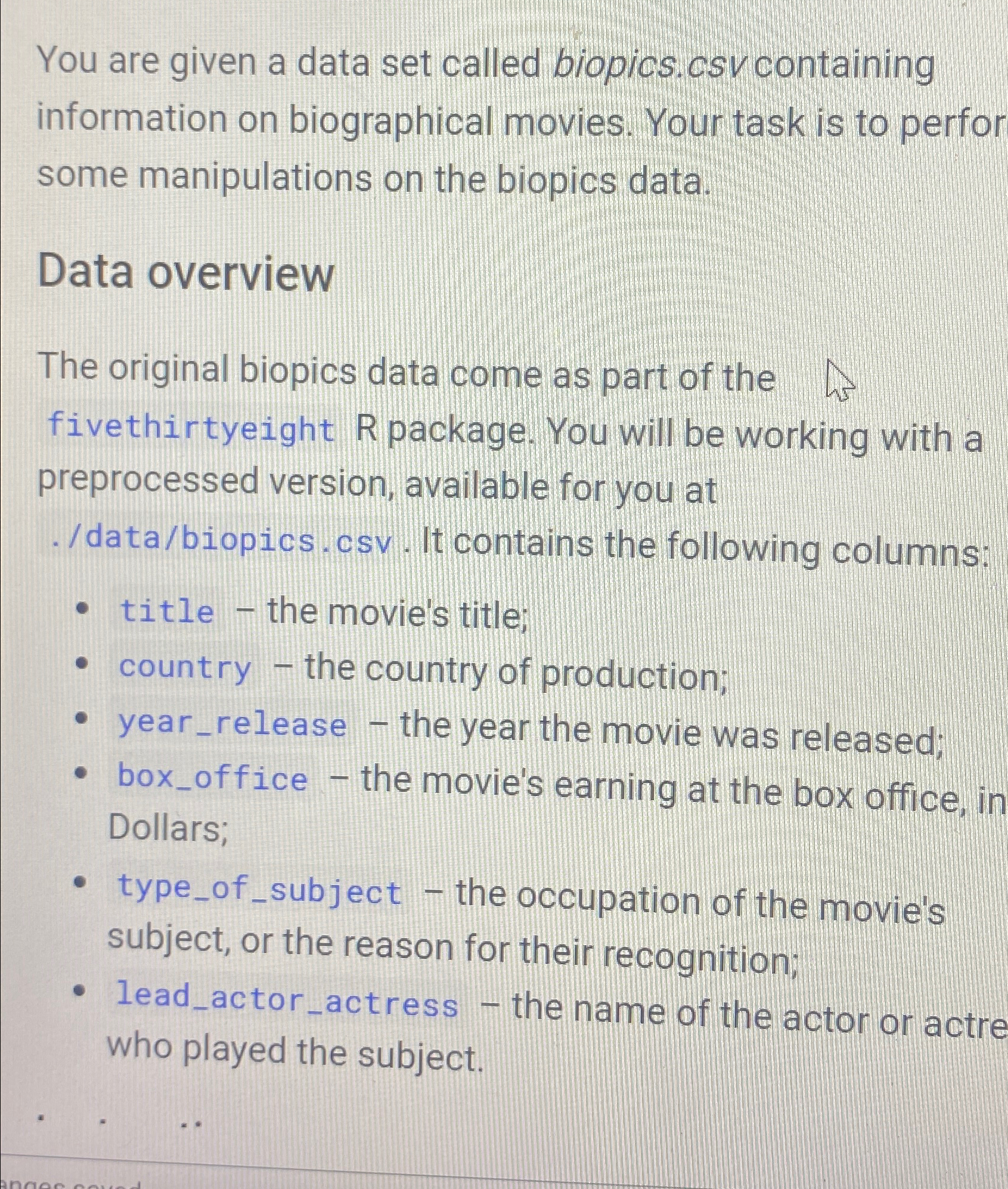  You are given a data set called biopics.csv containing information on