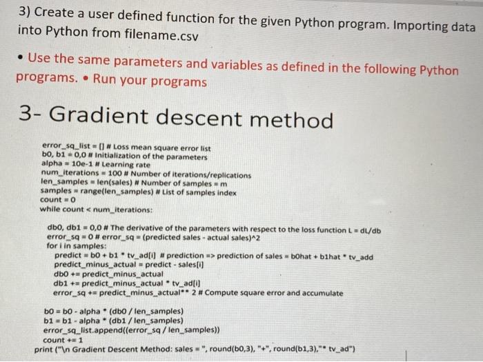  3) Create a user defined function for the given Python program.