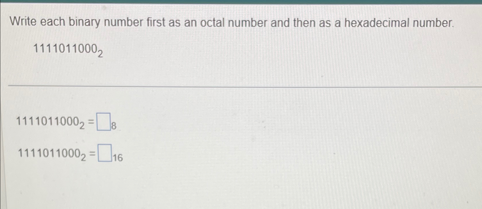  Write each binary number first as an octal number and then