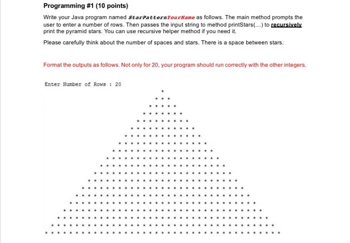  Programming #1 (10 points) Write your Java program named StarPatternYourName as