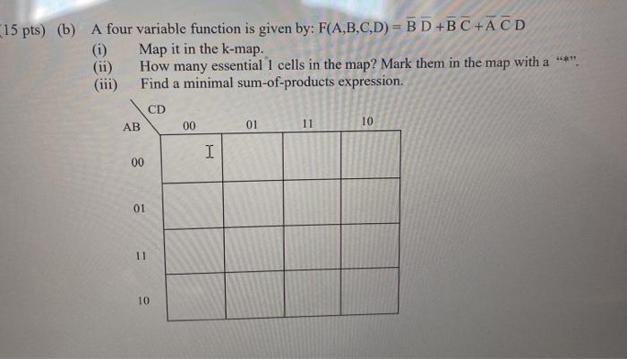  15 pts) (b) A four variable function is given by: F(A,B,C,D)=