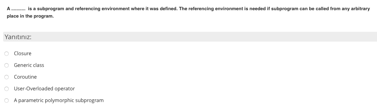  A ........... is a subprogram and referencing environment where it was