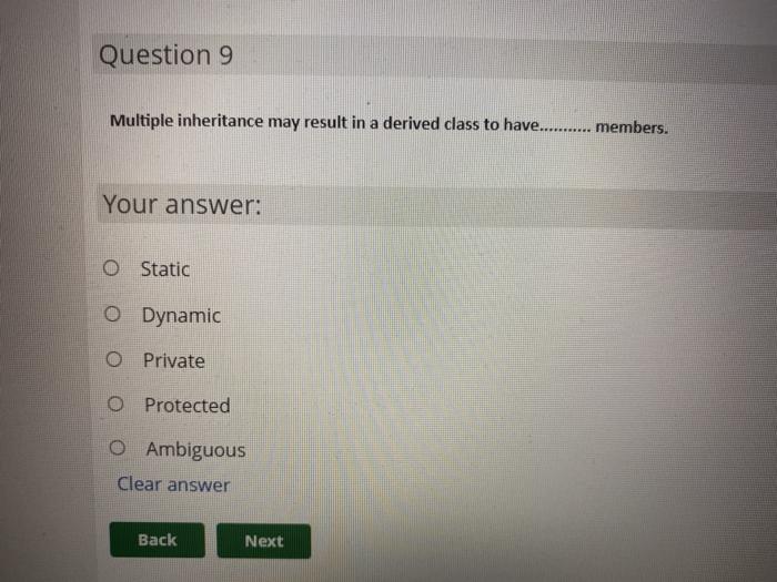  Question 9 Multiple inheritance may result in a derived class to