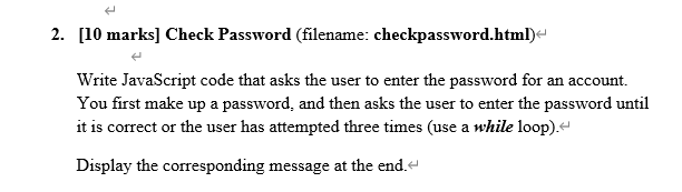 2. [10 marks] Check Password (filename: checkpassword.html) Write JavaScript code that