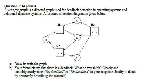  Question l: (4 points) A wait-for graph is a directed graph