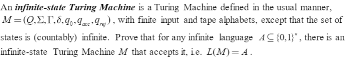  An infinite-state Turing Machine is a Turing Machine defined in the