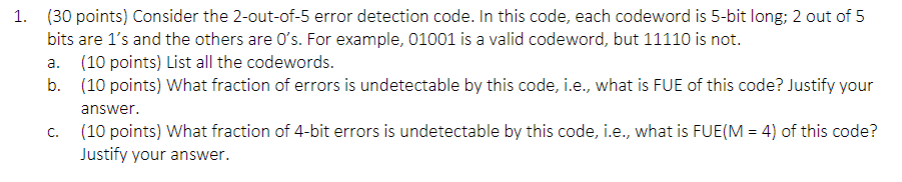  1. (30 points) Consider the 2-out-of-5 error detection code. In this