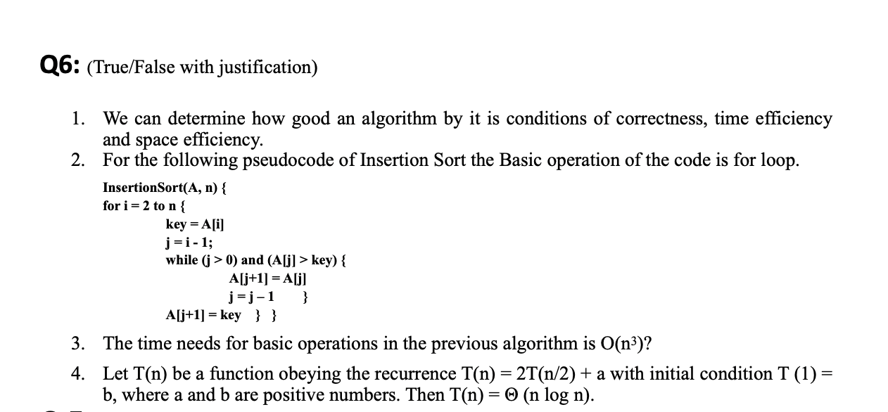  Q6: (True/False with justification) We can determine how good an algorithm
