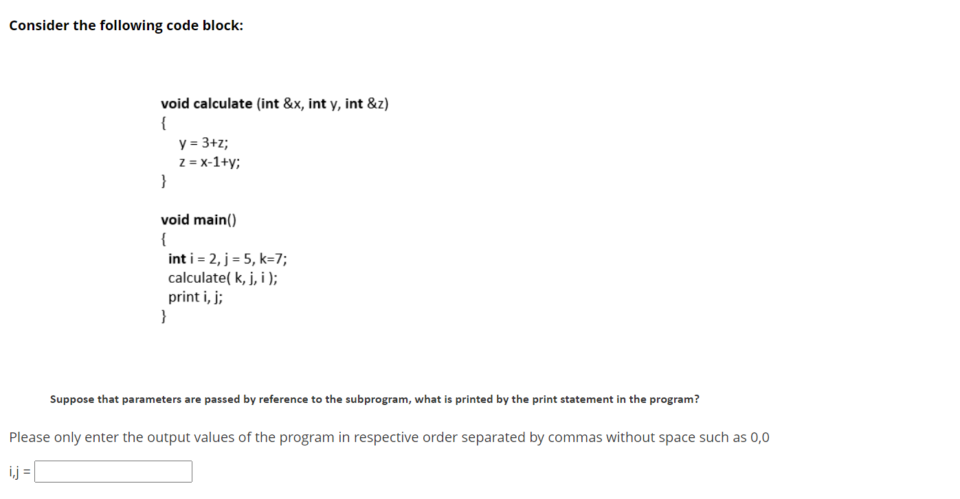 Suppose that parameters are passed by reference to the subprogram, what is