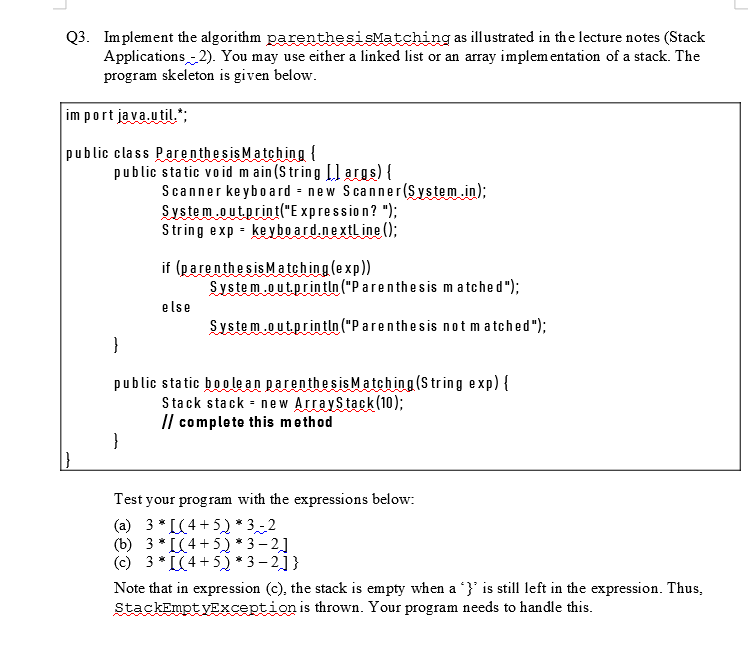  Q3. Implement the algorithm parenthesismatching as illustrated in the lecture notes