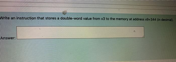 need help with this question asap computer organization Write an instruction that