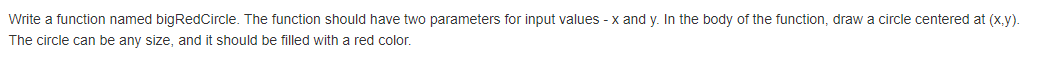  Please use p5.js Write a function named bigRedCircle. The function should