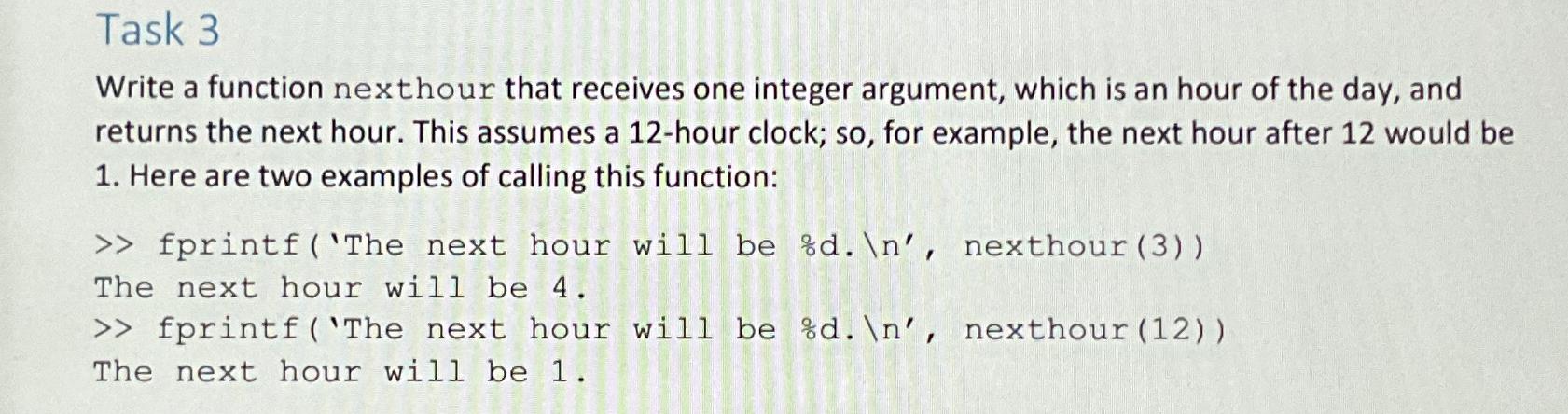  Task 3 Write a function nexthour that receives one integer argument,