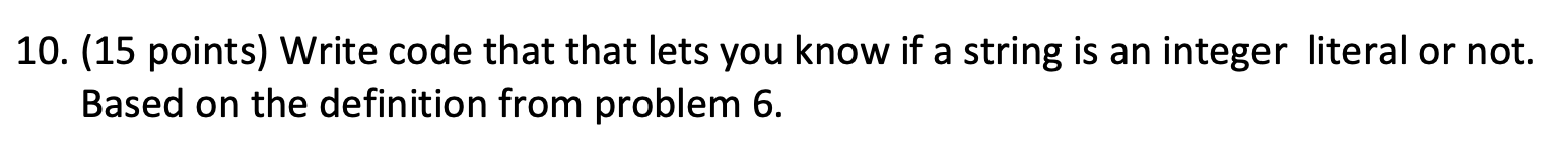  10. (15 points) Write code that that lets you know if