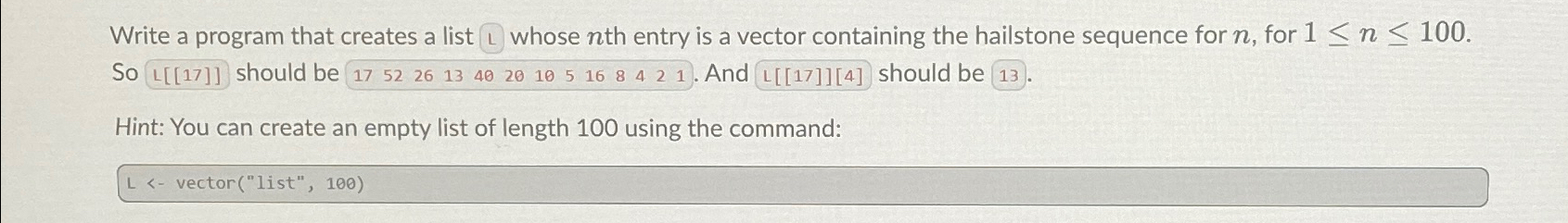  Use R programming Write a program that creates a list L