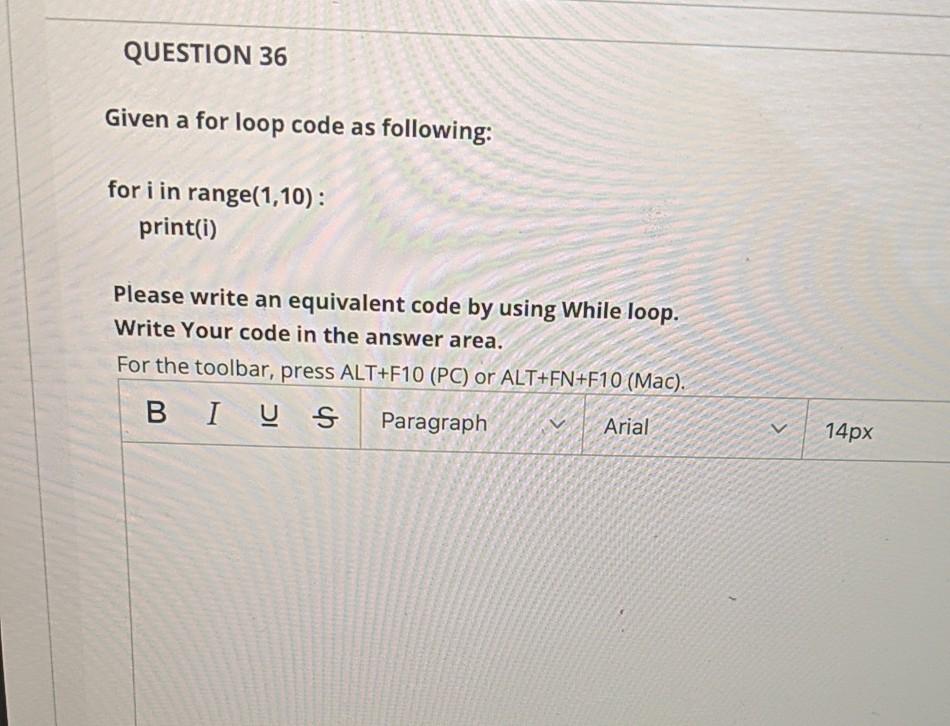 QUESTION 36 Given a for loop code as following: for i