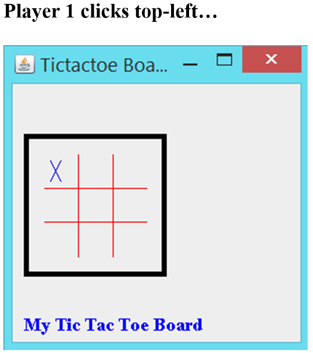 move must draw an X, the next must draw an O, and