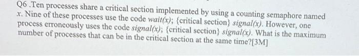  Q6.Ten processes share a critical section implemented by using a counting
