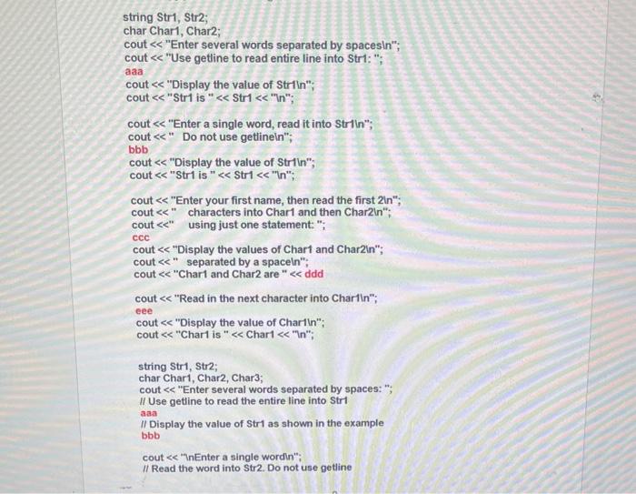  string Str1, Str2; char Char1, Char2; cout "Enter several words separated