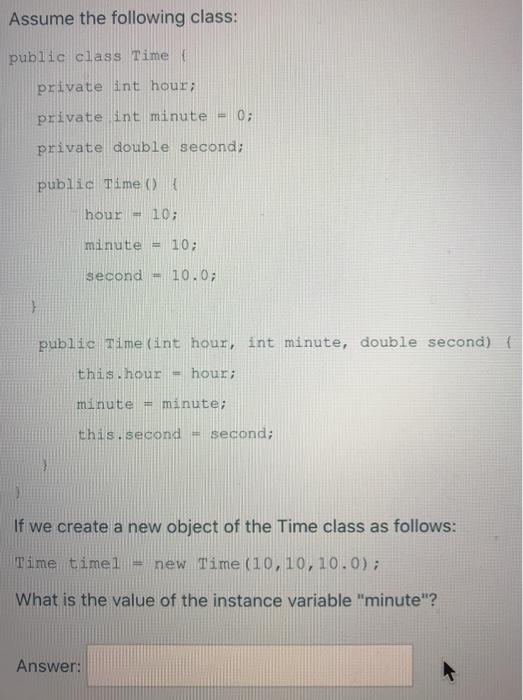 java Assume the following class: public class Time I private int hour;