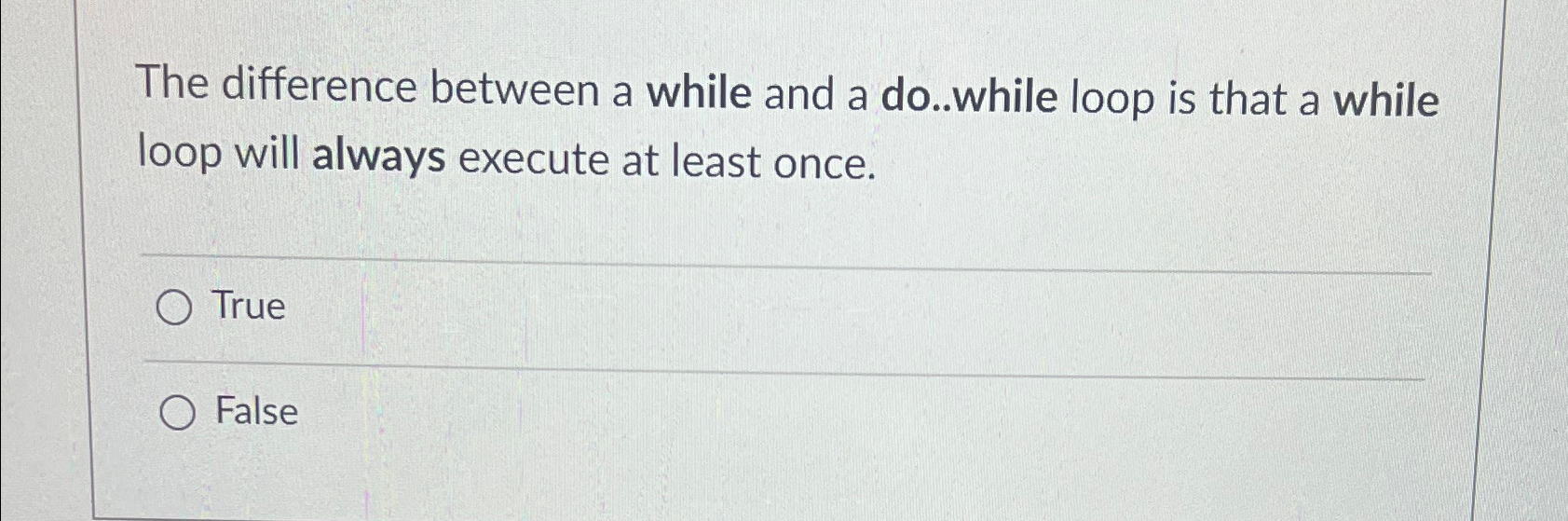  The difference between a while and a do..while loop is that