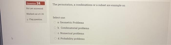  Question 24 The permutation, a combinations or a subset are example