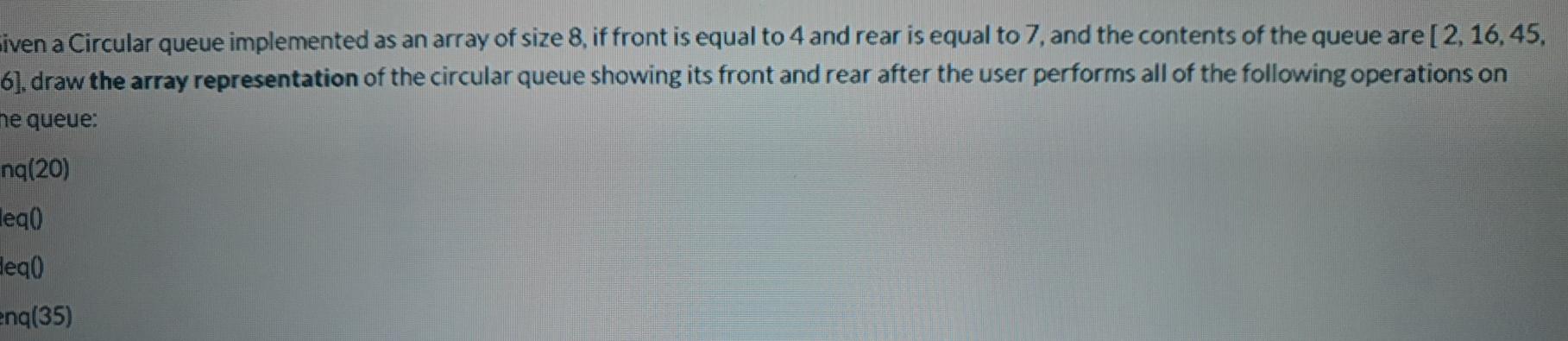  iven a Circular queue implemented as an array of size 8,