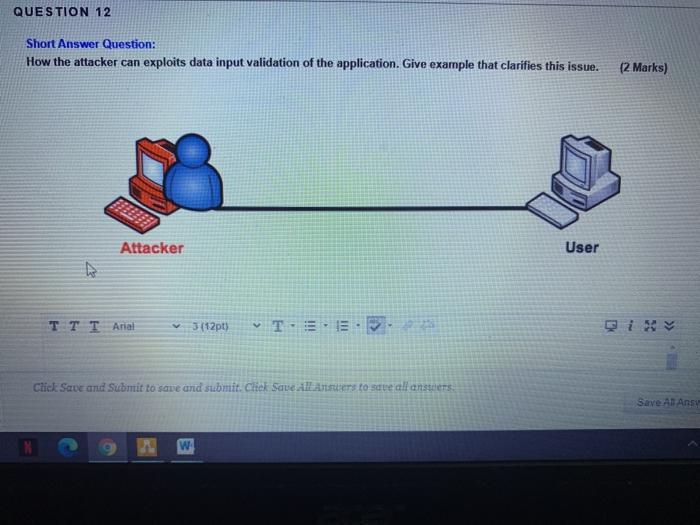  QUESTION 12 Short Answer Question: How the attacker can exploits data