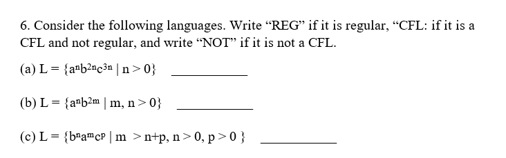 Consider the following languages. Write "REG" if it is regular, "CFL: