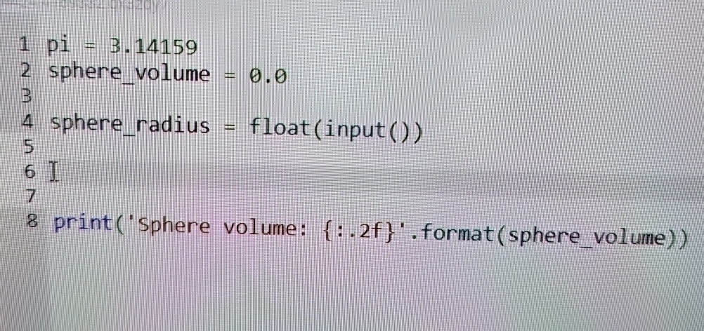  1=3.14159 sphere_volume =0.0 sphere_radius = float input () 